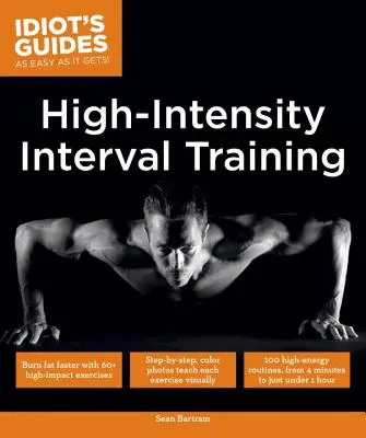 Trening interwałowy o wysokiej intensywności: Szybsze spalanie tłuszczu dzięki 60 ćwiczeniom o wysokiej intensywności - High Intensity Interval Training: Burn Fat Faster with 60-Plus High-Impact Exercises