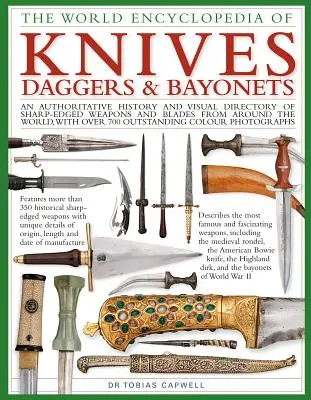 Knives, Daggers & Bayonets, the World Encyclopedia of - Autorytatywna historia i wizualny katalog ostrych broni i ostrzy z całego świata. - Knives, Daggers & Bayonets, the World Encyclopedia of - An authoritative history and visual directory of sharp-edged weapons and blades from around t