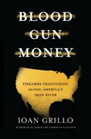 Blood Gun Money - Jak Ameryka zbroi gangi i kartele - Blood Gun Money - How America Arms Gangs and Cartels