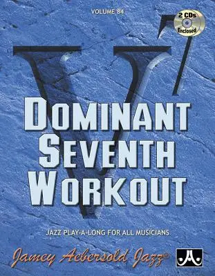 Jamey Aebersold Jazz - Dominant Seventh Workout, Vol 84: Książka i 2 płyty CD - Jamey Aebersold Jazz -- Dominant Seventh Workout, Vol 84: Book & 2 CDs