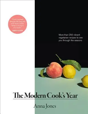 Rok nowoczesnego kucharza: Ponad 250 żywych wegetariańskich przepisów na każdą porę roku - The Modern Cook's Year: More Than 250 Vibrant Vegetarian Recipes to See You Through the Seasons