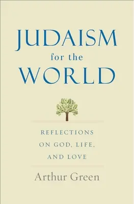 Judaizm dla świata: Refleksje na temat Boga, życia i miłości - Judaism for the World: Reflections on God, Life, and Love