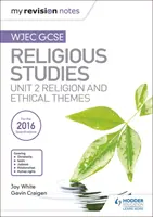 Moje notatki powtórkowe WJEC GCSE Religious Studies: Jednostka 2 Religia i tematy etyczne - My Revision Notes WJEC GCSE Religious Studies: Unit 2 Religion and Ethical Themes