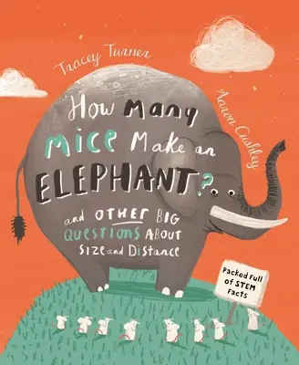 Z ilu myszy składa się słoń? I inne ważne pytania dotyczące wielkości i odległości - How Many Mice Make an Elephant?: And Other Big Questions about Size and Distance