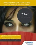 Modern Languages Study Guides: Volver - Filmowy przewodnik do nauki hiszpańskiego na poziomie AS/A. - Modern Languages Study Guides: Volver - Film Study Guide for AS/A-level Spanish