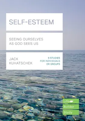 Poczucie własnej wartości (Lifebuilder Study Guides) - Widzimy siebie tak, jak widzi nas Bóg (Kuhatschek Jack (Author)) - Self-Esteem (Lifebuilder Study Guides) - Seeing Ourselves as God Sees Us (Kuhatschek Jack (Author))