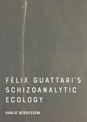 Schizoanalityczna ekologia Felixa Guattariego - Felix Guattari's Schizoanalytic Ecology