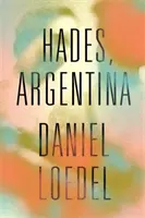 Hades, Argentyna - „Zdumiewająco mocna powieść” Colm Toibin - Hades, Argentina - 'An astonishingly powerful novel' Colm Toibin