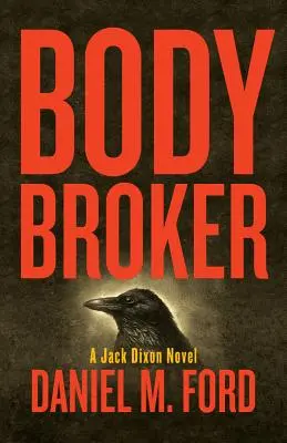 Body Broker, 1: Powieść o Jacku Dixonie - Body Broker, 1: A Jack Dixon Novel