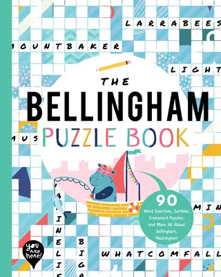 The Bellingham Puzzle Book: 90 wyszukiwań słów, łamigłówek, krzyżówek i nie tylko Wszystko o Bellingham w stanie Waszyngton! - The Bellingham Puzzle Book: 90 Word Searches, Jumbles, Crossword Puzzles, and More All about Bellingham, Washington!