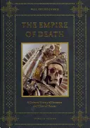 Imperium śmierci: Kulturowa historia ossuariów i domów modlitwy - The Empire of Death: A Cultural History of Ossuaries and Charnel Houses