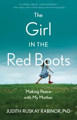 Dziewczynka w czerwonych butach: Pokój z moją matką - The Girl in the Red Boots: Making Peace with My Mother