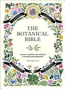 Biblia botaniczna: Rośliny, kwiaty, sztuka, przepisy i inne zastosowania domowe - The Botanical Bible: Plants, Flowers, Art, Recipes & Other Home Uses