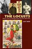 Szarańcza: Brytyjscy krytycy Portugalii przed pierwszą wojną światową - The Locusts: British Critics of Portugal Before the First World War