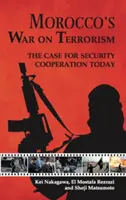 Marokańska wojna z terroryzmem: Argumenty za współpracą w dziedzinie bezpieczeństwa - Morocco's War on Terrorism: The Case for Security Cooperation Today