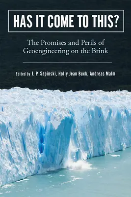 Czy do tego doszło? Obietnice i niebezpieczeństwa geoinżynierii na krawędzi - Has It Come to This?: The Promises and Perils of Geoengineering on the Brink