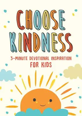 Choose Kindness: 3-minutowe nabożeństwa dla dzieci - Choose Kindness: 3-Minute Devotional Inspiration for Kids