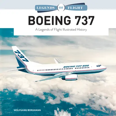 Boeing 737: Ilustrowana historia legend lotnictwa - Boeing 737: A Legends of Flight Illustrated History