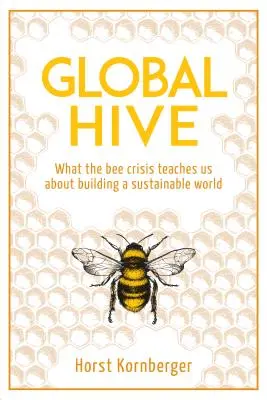 Globalny ul: Czego kryzys pszczeli uczy nas o budowaniu zrównoważonego świata - Global Hive: What the Bee Crisis Teaches Us about Building a Sustainable World