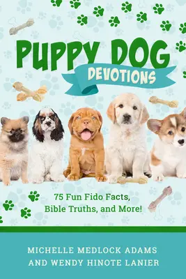 Puppy Dog Devotions: 75 zabawnych faktów, prawd biblijnych i nie tylko! - Puppy Dog Devotions: 75 Fun Fido Facts, Bible Truths, and More!