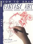 Jak rysować fantasy - wojownicy, bohaterowie i potwory - How To Draw Fantasy Art - Warriors, Heroes and Monsters