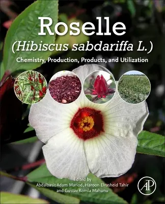 Roselle (Hibiscus Sabdariffa): Chemia, produkcja, produkty i wykorzystanie - Roselle (Hibiscus Sabdariffa): Chemistry, Production, Products, and Utilization