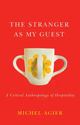 Obcy jako mój gość: Krytyczna antropologia gościnności - The Stranger as My Guest: A Critical Anthropology of Hospitality