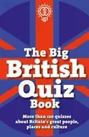 Big British Quiz Book - Ponad 120 quizów o wspaniałych ludziach, miejscach i kulturze Wielkiej Brytanii - Big British Quiz Book - More than 120 quizzes about Britain's great people, places and culture