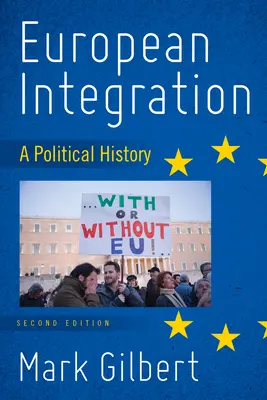 Integracja europejska: Historia polityczna, wydanie drugie - European Integration: A Political History, Second Edition