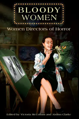 Krwawe kobiety: Kobiety reżyserki horrorów - Bloody Women: Women Directors of Horror