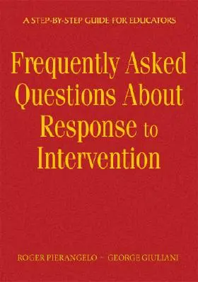 Najczęściej zadawane pytania dotyczące reagowania na interwencję: Przewodnik krok po kroku dla nauczycieli - Frequently Asked Questions about Response to Intervention: A Step-By-Step Guide for Educators