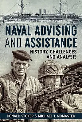 Doradztwo i pomoc dla marynarki wojennej: Historia, wyzwania i analiza - Naval Advising and Assistance: History, Challenges, and Analysis