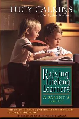 Wychowywanie uczniów przez całe życie: Przewodnik dla rodziców - Raising Lifelong Learners: A Parent's Guide