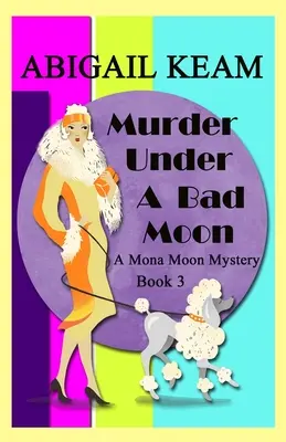 Morderstwo pod złym księżycem: A 1930s Mona Moon Mystery Book 3 - Murder Under A Bad Moon: A 1930s Mona Moon Mystery Book 3