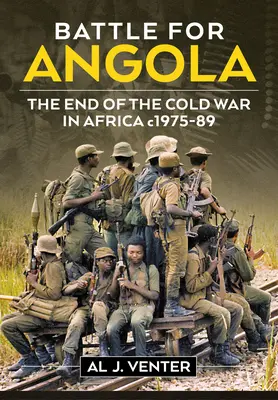 Bitwa o Angolę: Koniec zimnej wojny w Afryce w latach 1975-89 - Battle for Angola: The End of the Cold War in Africa C. 1975-89