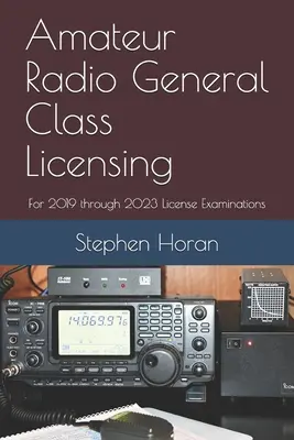 Licencjonowanie amatorskiego radia klasy ogólnej: Egzaminy licencyjne na lata 2019-2023 - Amateur Radio General Class Licensing: For 2019 through 2023 License Examinations