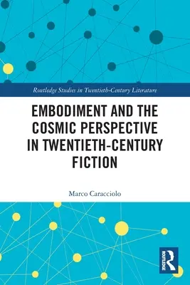 Ucieleśnienie i perspektywa kosmiczna w dwudziestowiecznej fantastyce - Embodiment and the Cosmic Perspective in Twentieth-Century Fiction