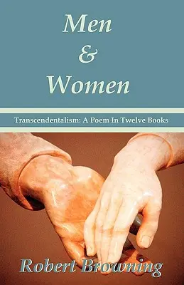 Mężczyźni i kobiety Roberta Browninga: Transcendentalism: Poemat w dwunastu księgach - wydanie specjalne - Men And Women by Robert Browning: Transcendentalism: A Poem In Twelve Books - Special Edition