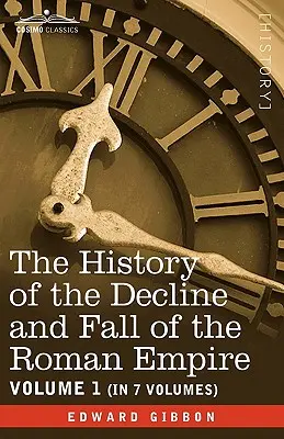 Historia upadku i schyłku cesarstwa rzymskiego, tom I - The History of the Decline and Fall of the Roman Empire, Vol. I