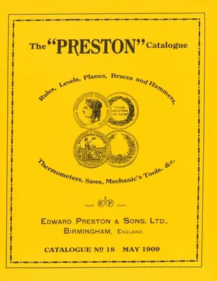 Katalog Preston -1909: Reguły, poziomice, strugi, szelki i młotki, termometry, piły, narzędzia mechaniczne itp. - The Preston Catalogue -1909: Rules, Levels, Planes, Braces and Hammers, Thermometers, Saws, Mechanic's Tools & cc.