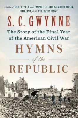 Hymny Republiki: Historia ostatniego roku amerykańskiej wojny secesyjnej - Hymns of the Republic: The Story of the Final Year of the American Civil War