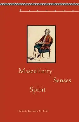 Męskość, zmysły, duch - Masculinity, Senses, Spirit