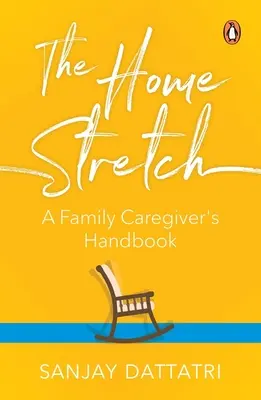 The Home Stretch: Podręcznik opiekuna rodzinnego - The Home Stretch: A Family Caregiver's Handbook