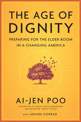 Wiek godności: Przygotowanie do starszego boomu w zmieniającej się Ameryce - The Age of Dignity: Preparing for the Elder Boom in a Changing America