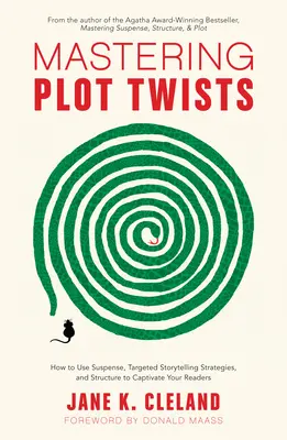 Mastering Plot Twists: Jak wykorzystać suspens, ukierunkowane strategie opowiadania i strukturę, aby przyciągnąć czytelników - Mastering Plot Twists: How to Use Suspense, Targeted Storytelling Strategies, and Structure to Captivat E Your Readers