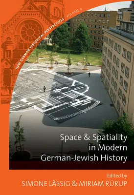 Przestrzeń i przestrzenność we współczesnej historii niemiecko-żydowskiej - Space and Spatiality in Modern German-Jewish History