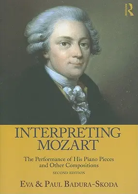 Interpreting Mozart: The Performance of His Piano Pieces and Other Compositions [Z płytą CD (Audio)] - Interpreting Mozart: The Performance of His Piano Pieces and Other Compositions [With CD (Audio)]