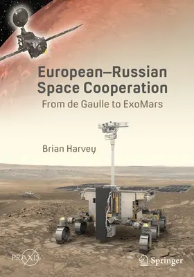 Europejsko-rosyjska współpraca kosmiczna: Od de Gaulle'a do Exomars - European-Russian Space Cooperation: From de Gaulle to Exomars