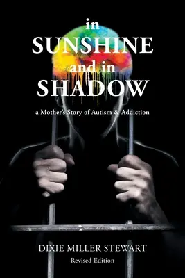 W słońcu i w cieniu: historia matki z autyzmem i uzależnieniem - In Sunshine and In Shadow: A Mother's Story of Autism & Addiction