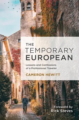 Tymczasowy Europejczyk: Lekcje i wyznania profesjonalnego podróżnika - The Temporary European: Lessons and Confessions of a Professional Traveler